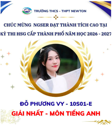 Đỗ Phương Vy (Lớp 10S01E), Trường THCS – THPT Newton giành Giải Nhất môn Tiếng Anh.
