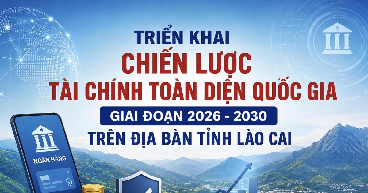 Lào Cai đẩy mạnh tài chính số và tín dụng toàn diện đến năm 2030